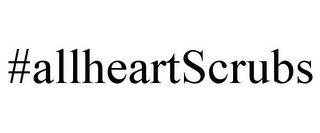 #ALLHEARTSCRUBS