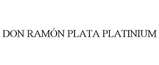 DON RAMÓN PLATA PLATINIUM