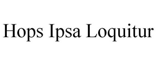 HOPS IPSA LOQUITUR