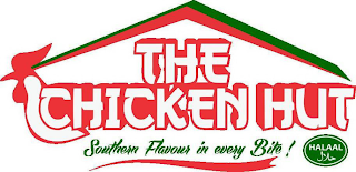 THE CHICKEN HUT SOUTHERN FLAVOUR IN EVERY BITE! HALAAL