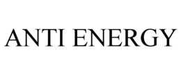 ANTI ENERGY