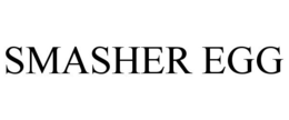 SMASHER EGG