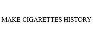 MAKE CIGARETTES HISTORY