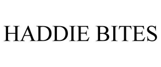 HADDIE BITES