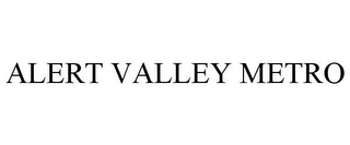 ALERT VALLEY METRO