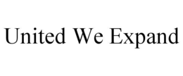 UNITED WE EXPAND
