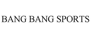 BANG BANG SPORTS