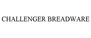 CHALLENGER BREADWARE