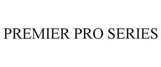 PREMIER PRO SERIES