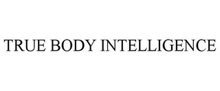 TRUE BODY INTELLIGENCE