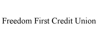 FREEDOM FIRST CREDIT UNION