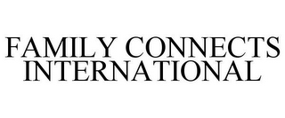 FAMILY CONNECTS INTERNATIONAL