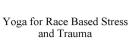 YOGA FOR RACE BASED STRESS AND TRAUMA