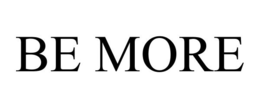 BE MORE