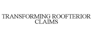 TRANSFORMING ROOFTERIOR CLAIMS