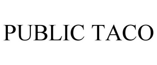 PUBLIC TACO