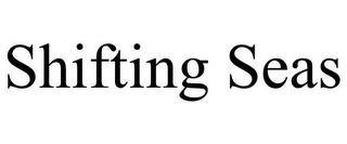 SHIFTING SEAS