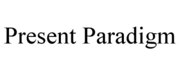 PRESENT PARADIGM