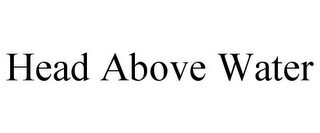 HEAD ABOVE WATER