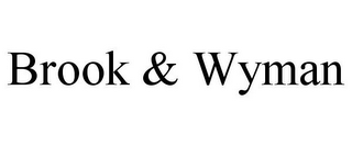 BROOK & WYMAN