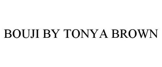 BOUJI BY TONYA BROWN