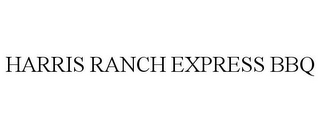 HARRIS RANCH EXPRESS BBQ