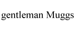 GENTLEMAN MUGGS