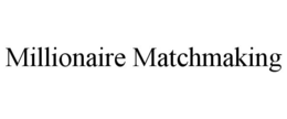 MILLIONAIRE MATCHMAKING