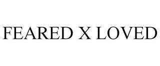 FEARED X LOVED