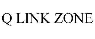 Q LINK ZONE