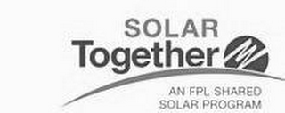 SOLAR TOGETHER AN FPL SHARED SOLAR PROGRAM