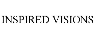INSPIRED VISIONS