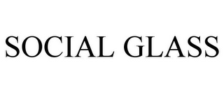 SOCIAL GLASS