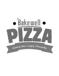 B BAKEWELL PIZZA QUALITY THAT'S SIMPLY IRRESISTIBLE