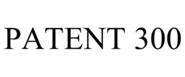 PATENT 300