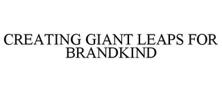 CREATING GIANT LEAPS FOR BRANDKIND