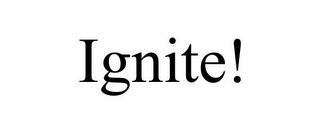 IGNITE!