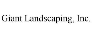 GIANT LANDSCAPING, INC.