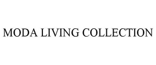 MODA LIVING COLLECTION