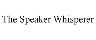 THE SPEAKER WHISPERER