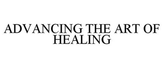 ADVANCING THE ART OF HEALING