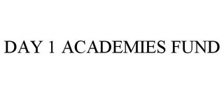 DAY 1 ACADEMIES FUND