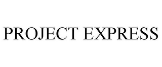 PROJECT EXPRESS