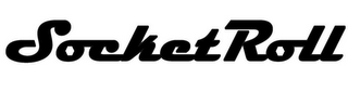 SOCKET ROLL