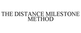THE DISTANCE MILESTONE METHOD