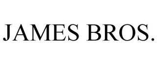 JAMES BROS.