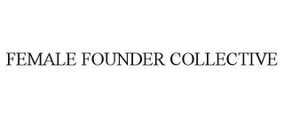 FEMALE FOUNDER COLLECTIVE