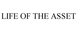LIFE OF THE ASSET