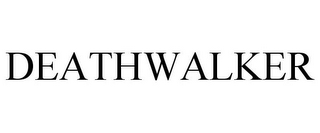 DEATHWALKER