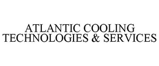 ATLANTIC COOLING TECHNOLOGIES & SERVICES